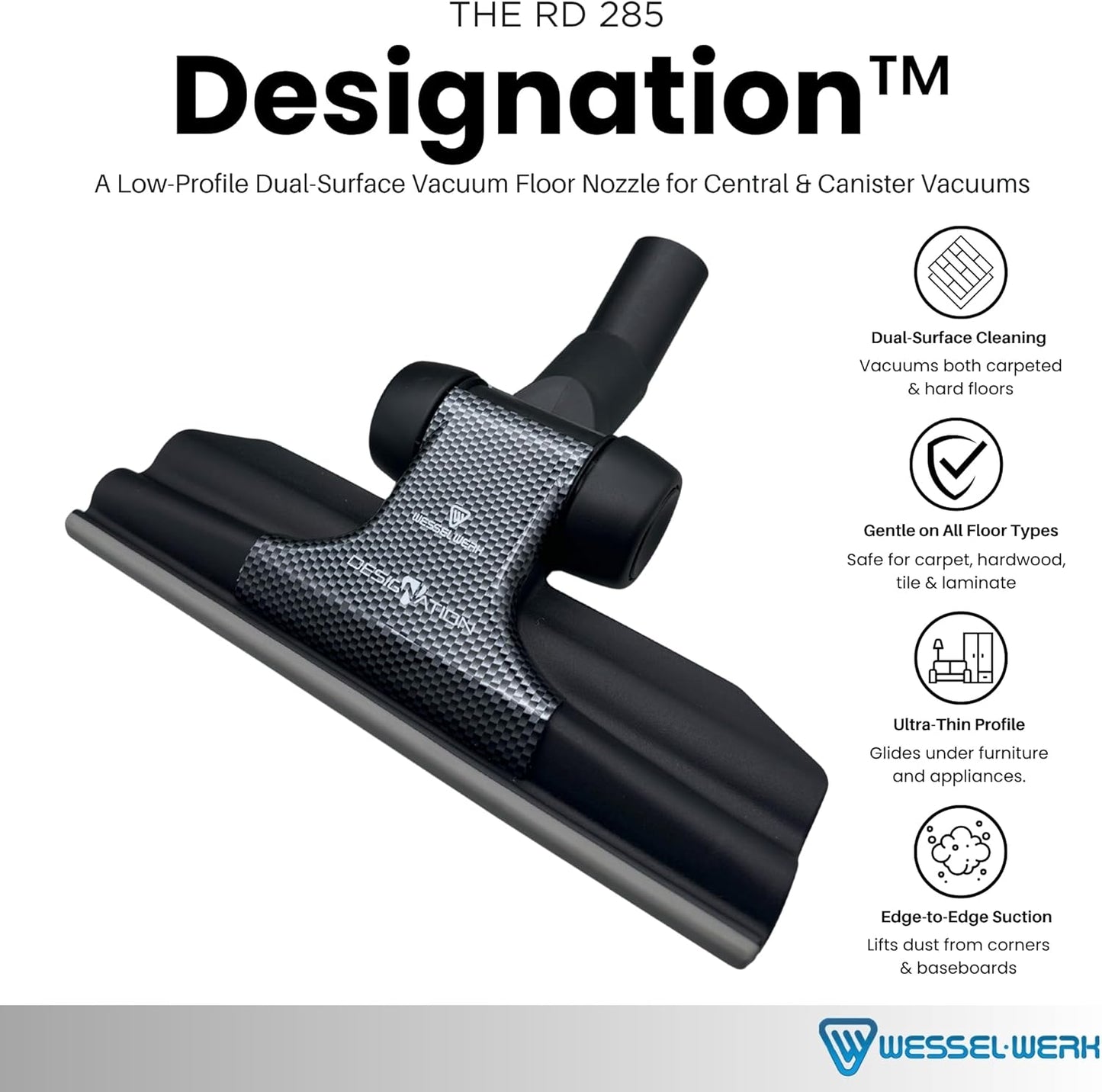 Wessel-Werk RD285 Designation™ Universal Vacuum Floor Brush Attachment — Ultra-Thin Dual-Surface Nozzle with Edge-to-Edge Cleaning & 1.25-1.5 in. Adapter (Designation™ Universal Nozzle)